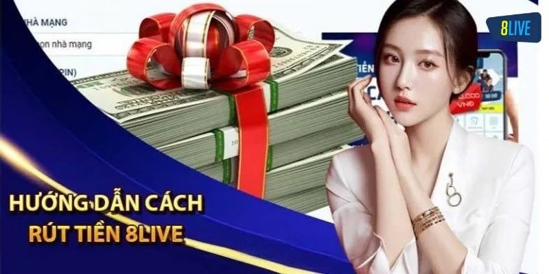 Hướng dẫn chi tiết rút tiền 8Live